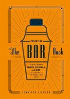 The Essential Bar Book: An A-to-Z Guide to Spirits, Cocktails, and Wine