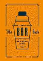 The Essential Bar Book: An A-to-Z Guide to Spirits, Cocktails, and Wine.